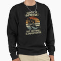 School Is Important Football Is Sweatshirt - Graphic Print for Adults - T-Shirt, Sweatshirt, Hoodie