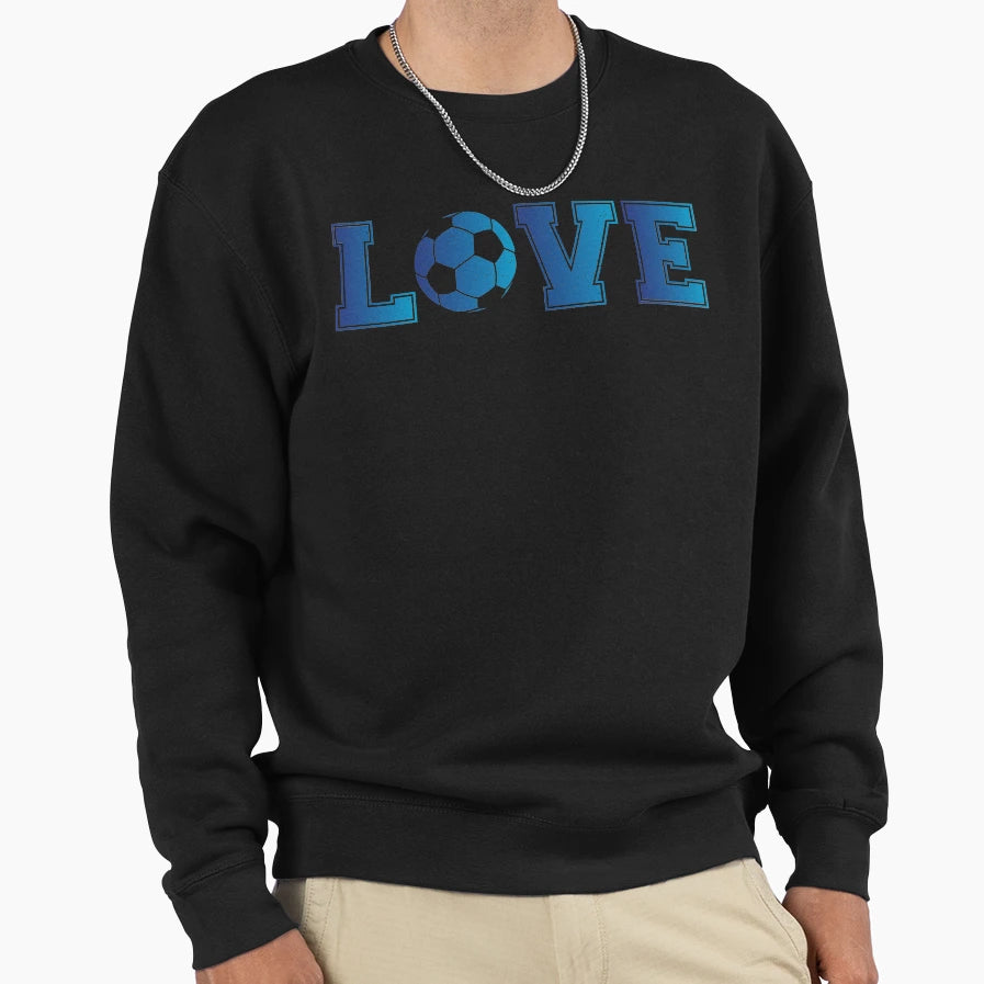Love Soccer Sweatshirt - Novelty Apparel for Adults - T-Shirt, Sweatshirt, Hoodie