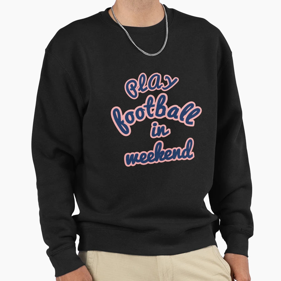 Weekend Football Sweatshirt - Custom Art Print Unisex - T-Shirt, Sweatshirt, Hoodie