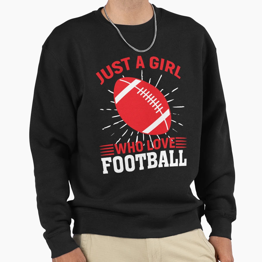 Just Who Love Football Sweatshirt - Unique Graphic Unisex - T-Shirt, Sweatshirt, Hoodie