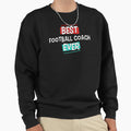 Best Football Coach Ever Sweatshirt - Custom Art Print for Adults - T-Shirt, Sweatshirt, Hoodie