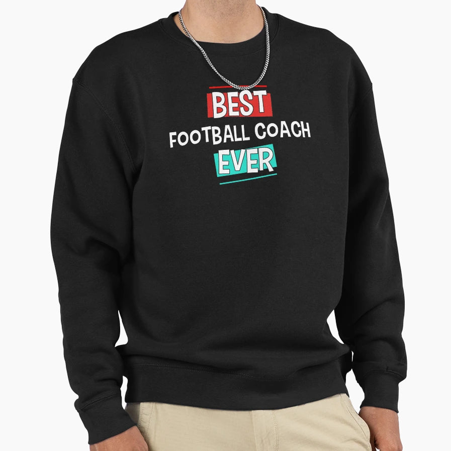 Best Football Coach Ever Sweatshirt - Custom Art Print for Adults - T-Shirt, Sweatshirt, Hoodie