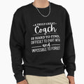 Truly Great Coach Is Hard To Find Sweatshirt - Fun Novelty Design Unisex - T-Shirt, Sweatshirt, Hoodie