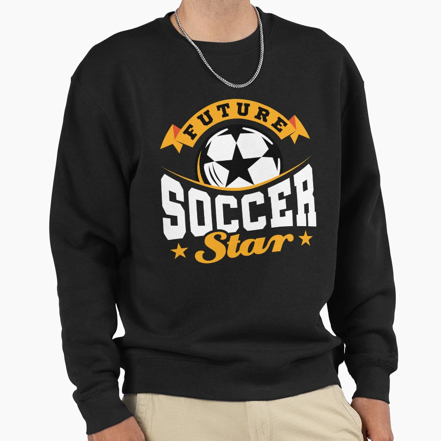 Future Soccer Star Sweatshirt - Novelty Apparel Unisex - T-Shirt, Sweatshirt, Hoodie
