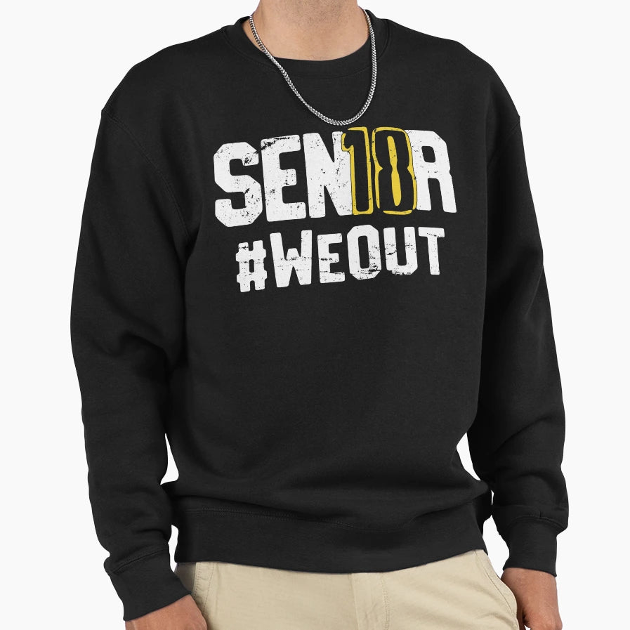 Senior 2018 Sen18R We Out Graduation Sweatshirt - Novelty Apparel Unisex - T-Shirt, Sweatshirt, Hoodie