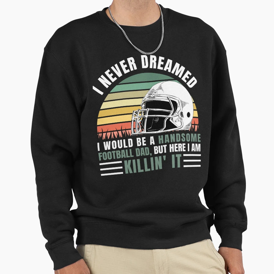 Handsome Football Dad Fathers Day Sweatshirt - Trendy Graphic for Adults - T-Shirt, Sweatshirt, Hoodie