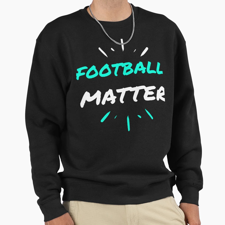 Football Copy Matter Funny Sweatshirt - Minimalist Print Unisex - T-Shirt, Sweatshirt, Hoodie