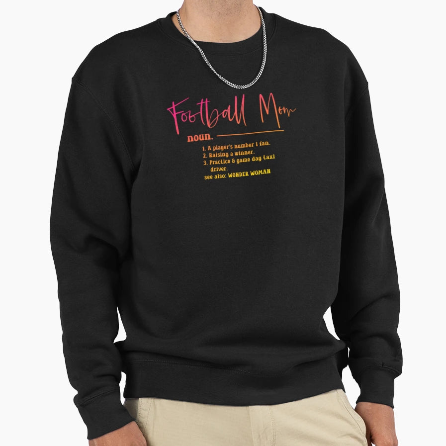 Football Mom Definition Sweatshirt - Novelty Apparel for Adults - T-Shirt, Sweatshirt, Hoodie