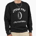 I Cant I Have Football Funny Sweatshirt - Aesthetic Graphic Unisex - T-Shirt, Sweatshirt, Hoodie