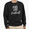 Peace Love Football Sweatshirt - Trendy Graphic Men Women - T-Shirt, Sweatshirt, Hoodie