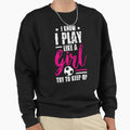 I Know I Play Like Soccer T Shirts Try T-Shirt - Unique Graphic Men Women - T-Shirt, Sweatshirt, Hoodie