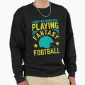 I Hurt My Shoulder Playing Fantasy Sweatshirt - Trendy Graphic Men Women - T-Shirt, Sweatshirt, Hoodie