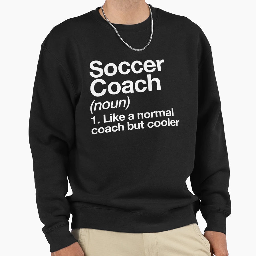 Soccer Coach Funny Definition Trainer Sweatshirt - Graphic Print Unisex - T-Shirt, Sweatshirt, Hoodie