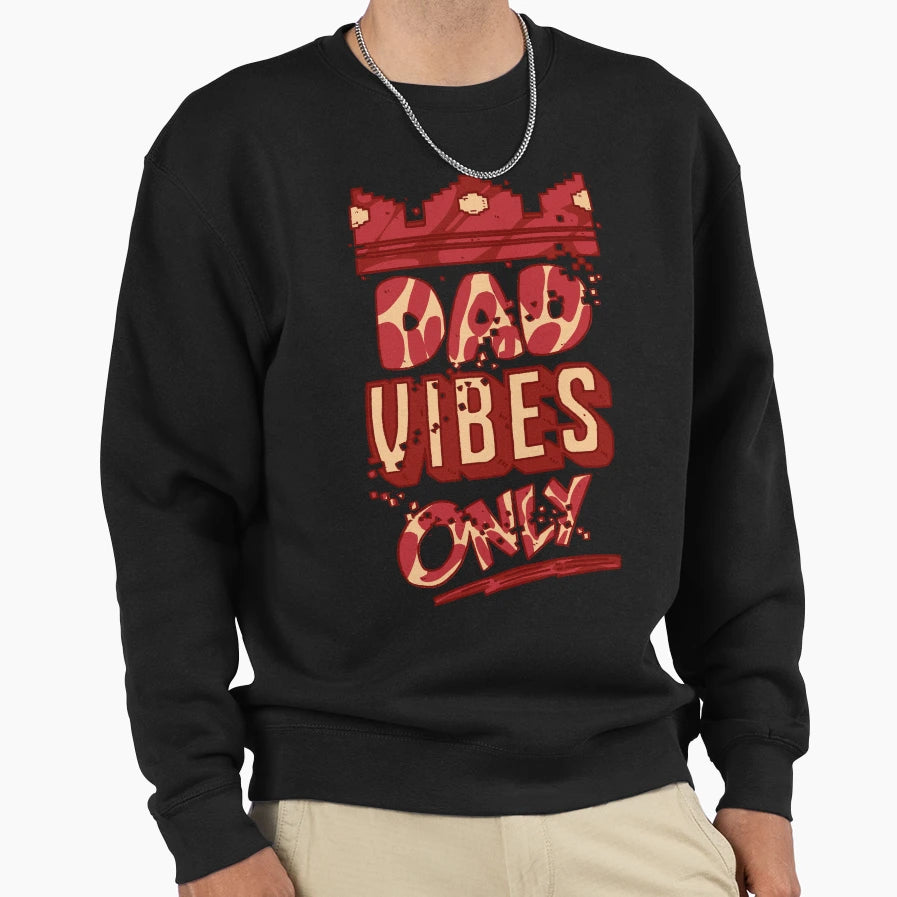 Dad Vibes Sweatshirt - Graphic Print Unisex - T-Shirt, Sweatshirt, Hoodie