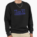 Practice Act Like Champion Sweatshirt - Trendy Graphic Unisex - T-Shirt, Sweatshirt, Hoodie