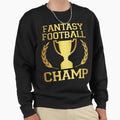 Funny Fantasy Football Sweatshirt - Fun Novelty Design Men Women - T-Shirt, Sweatshirt, Hoodie
