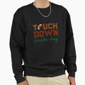 Touchdown Kinda Day Sweatshirt - Unique Graphic Men Women - T-Shirt, Sweatshirt, Hoodie