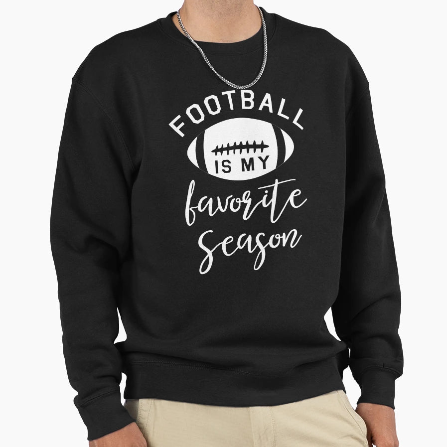 Football Is My Favorite Season Funny Sweatshirt - Aesthetic Graphic Unisex - T-Shirt, Sweatshirt, Hoodie