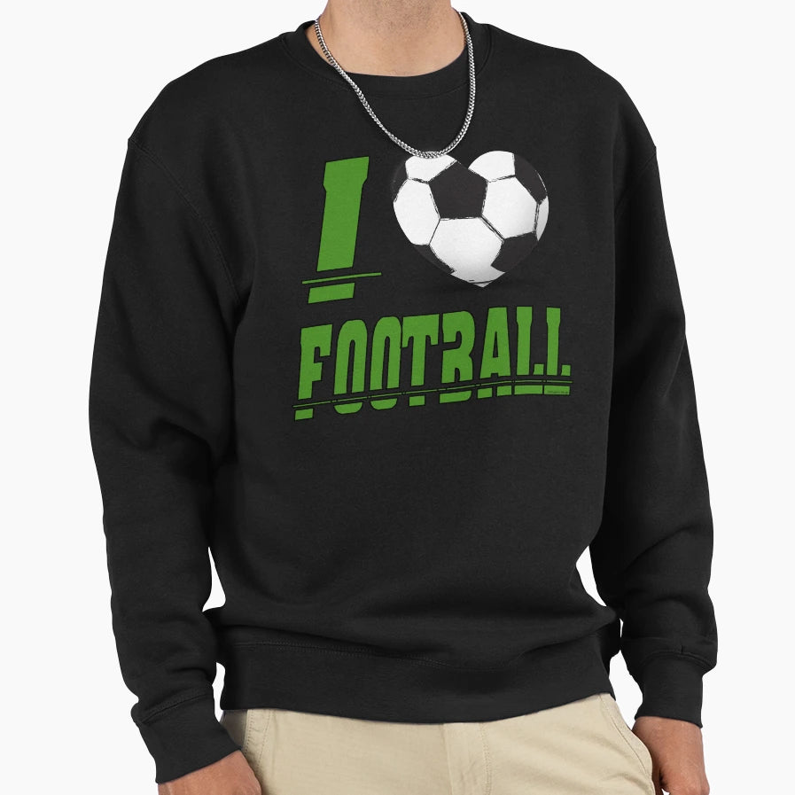 I Love Football Sweatshirt - Trendy Graphic Men Women - T-Shirt, Sweatshirt, Hoodie