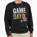 Game Day Yall Sweatshirt - Casual Everyday Wear Men Women - T-Shirt, Sweatshirt, Hoodie