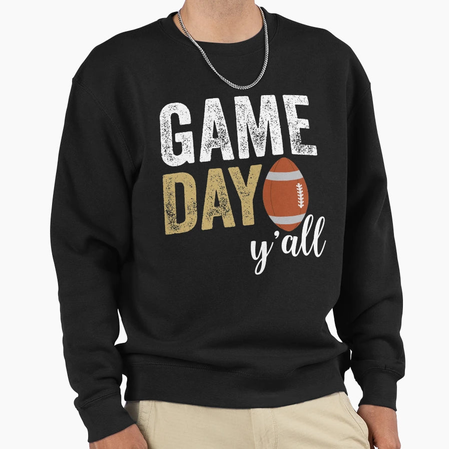 Game Day Yall Sweatshirt - Casual Everyday Wear Men Women - T-Shirt, Sweatshirt, Hoodie