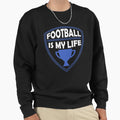 Football Is My Life Gift Sweatshirt - Fun Novelty Design Unisex - T-Shirt, Sweatshirt, Hoodie
