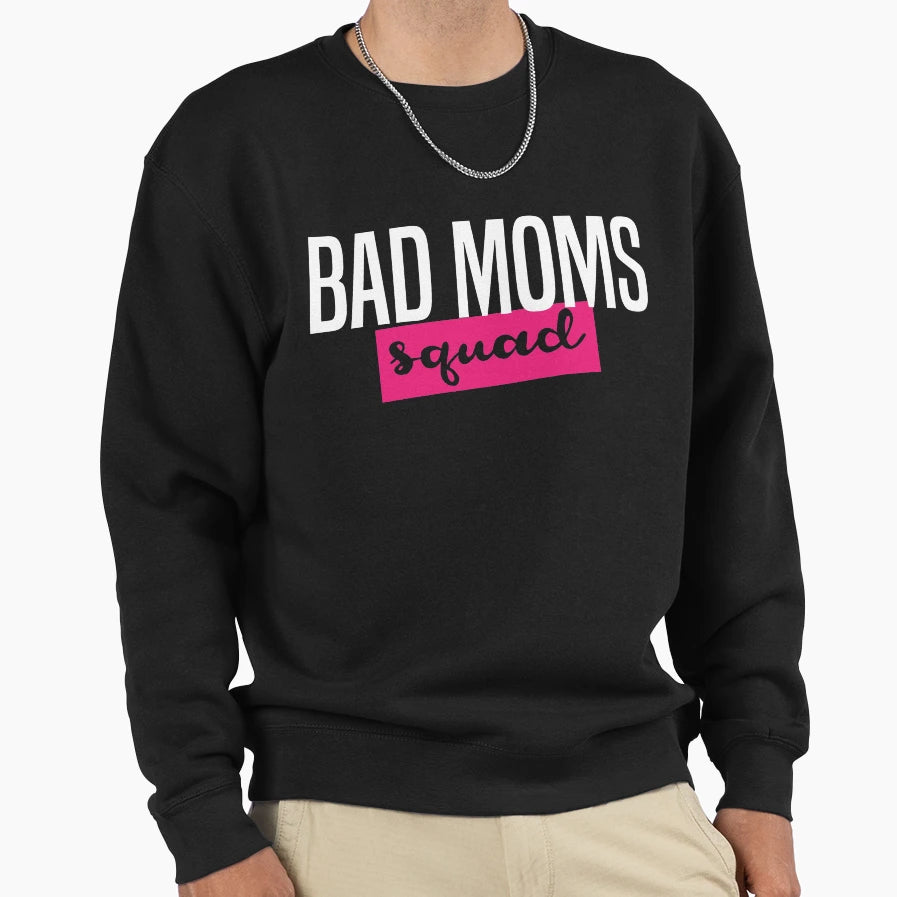 Bad Moms Squad T-Shirt - Casual Everyday Wear Men Women - T-Shirt, Sweatshirt, Hoodie