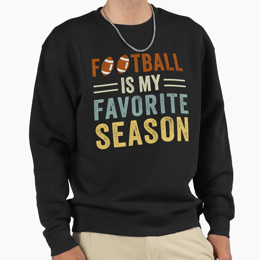 Football Is My Favorite Season Sweatshirt - Trendy Graphic Men Women - T-Shirt, Sweatshirt, Hoodie