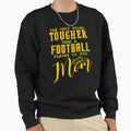 Only Thing Tougher Than Football Sweatshirt - Aesthetic Graphic Unisex - T-Shirt, Sweatshirt, Hoodie