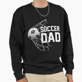 Soccer Dad Football Futbol Parents Goal Sweatshirt - Trendy Graphic Unisex - T-Shirt, Sweatshirt, Hoodie