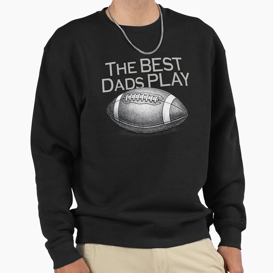 Best Dads Play Sweatshirt - Custom Art Print Men Women - T-Shirt, Sweatshirt, Hoodie