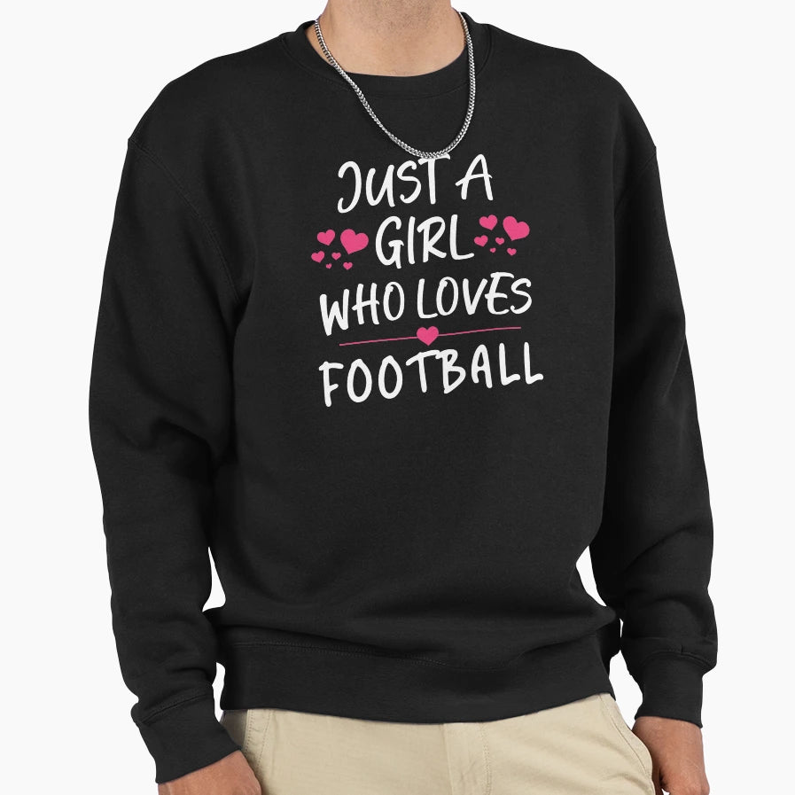 Just Who Loves Football Sweatshirt - Novelty Apparel Unisex - T-Shirt, Sweatshirt, Hoodie