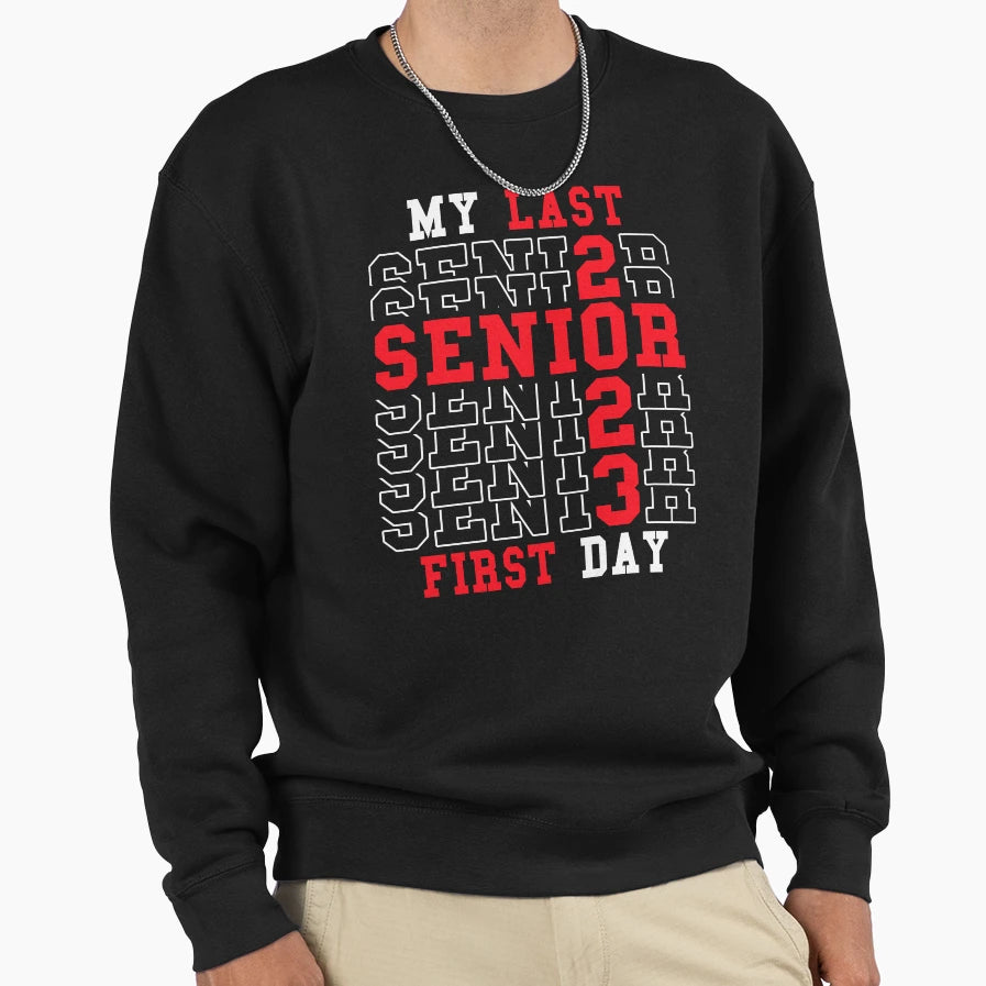My Last First Day Senior 2023 Sweatshirt - Minimalist Print Men Women - T-Shirt, Sweatshirt, Hoodie