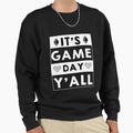 Its Game Day Yall Football Game Sweatshirt - Aesthetic Graphic Men Women - T-Shirt, Sweatshirt, Hoodie