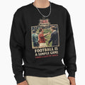 Stylo Matchmakers Football Is Simple Sweatshirt - Custom Art Print Unisex - T-Shirt, Sweatshirt, Hoodie
