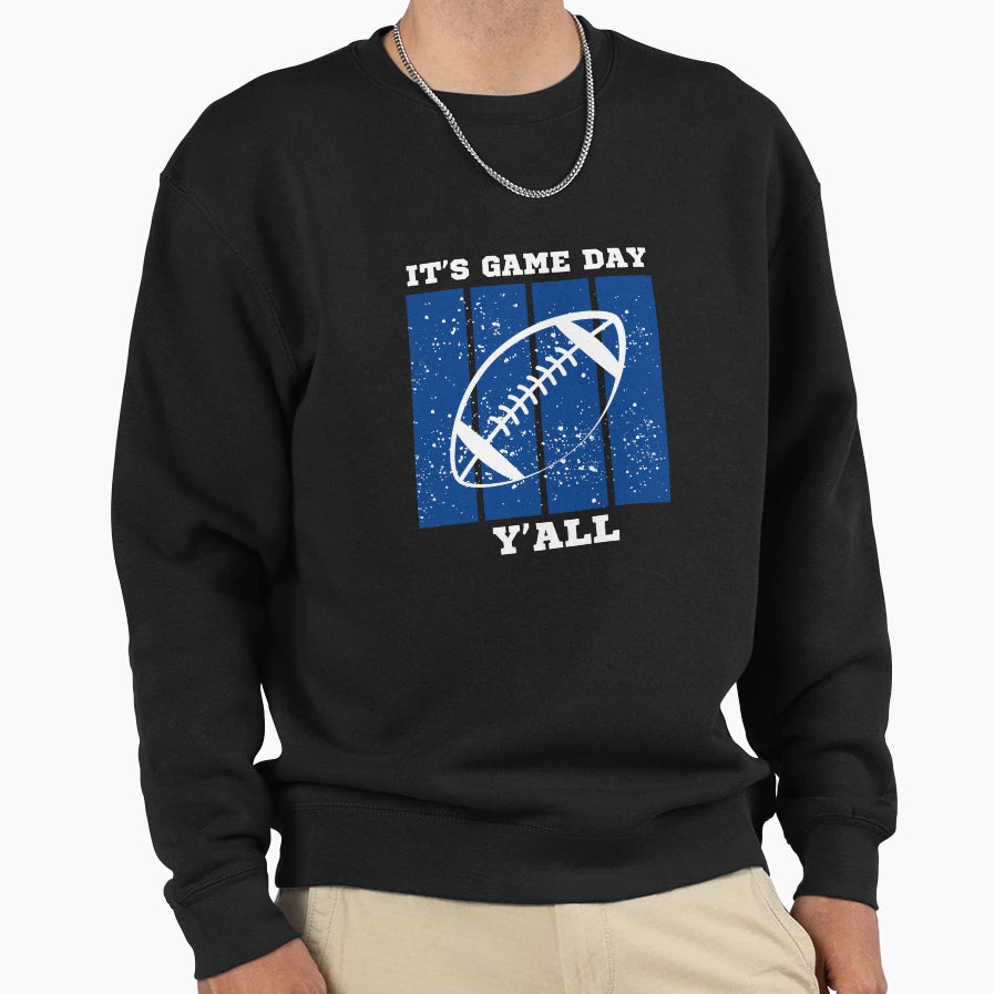 Its Game Day Yall Sweatshirt - Trendy Graphic Men Women - T-Shirt, Sweatshirt, Hoodie