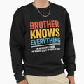 Brother Knows Everything Fathers Day Sweatshirt - Unique Graphic for Adults - T-Shirt, Sweatshirt, Hoodie