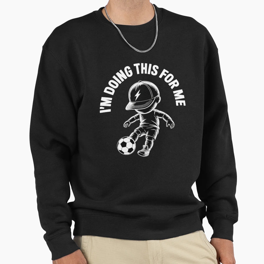 Im Doing This Me Sweatshirt - Streetwear Style for Adults - T-Shirt, Sweatshirt, Hoodie