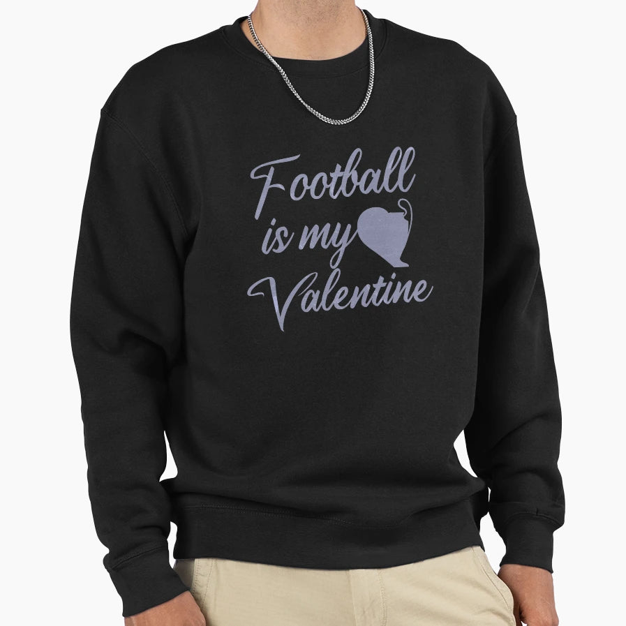 Copy Football Is My Valentine Sweatshirt - Minimalist Print Unisex - T-Shirt, Sweatshirt, Hoodie