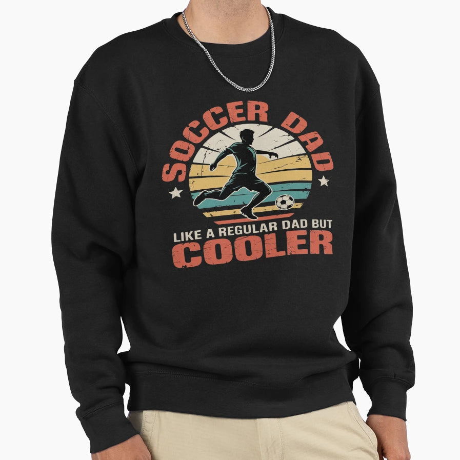 Soccer Dad Funny Player Fan Best Sweatshirt - Aesthetic Graphic Men Women - T-Shirt, Sweatshirt, Hoodie