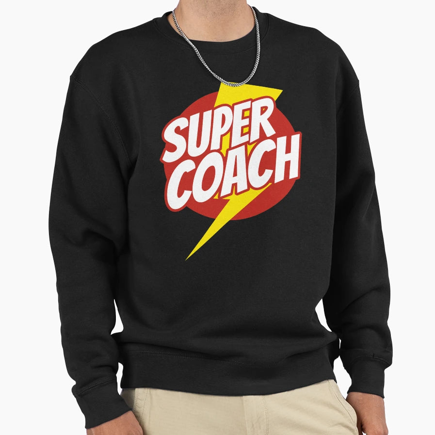 Super Coach Funny Coaching Sweatshirt - Aesthetic Graphic Men Women - T-Shirt, Sweatshirt, Hoodie