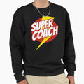 Super Coach Funny Coaching Sweatshirt - Aesthetic Graphic Men Women - T-Shirt, Sweatshirt, Hoodie