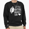 Little Brother Biggest Fan Football Sweatshirt - Streetwear Style Men Women - T-Shirt, Sweatshirt, Hoodie