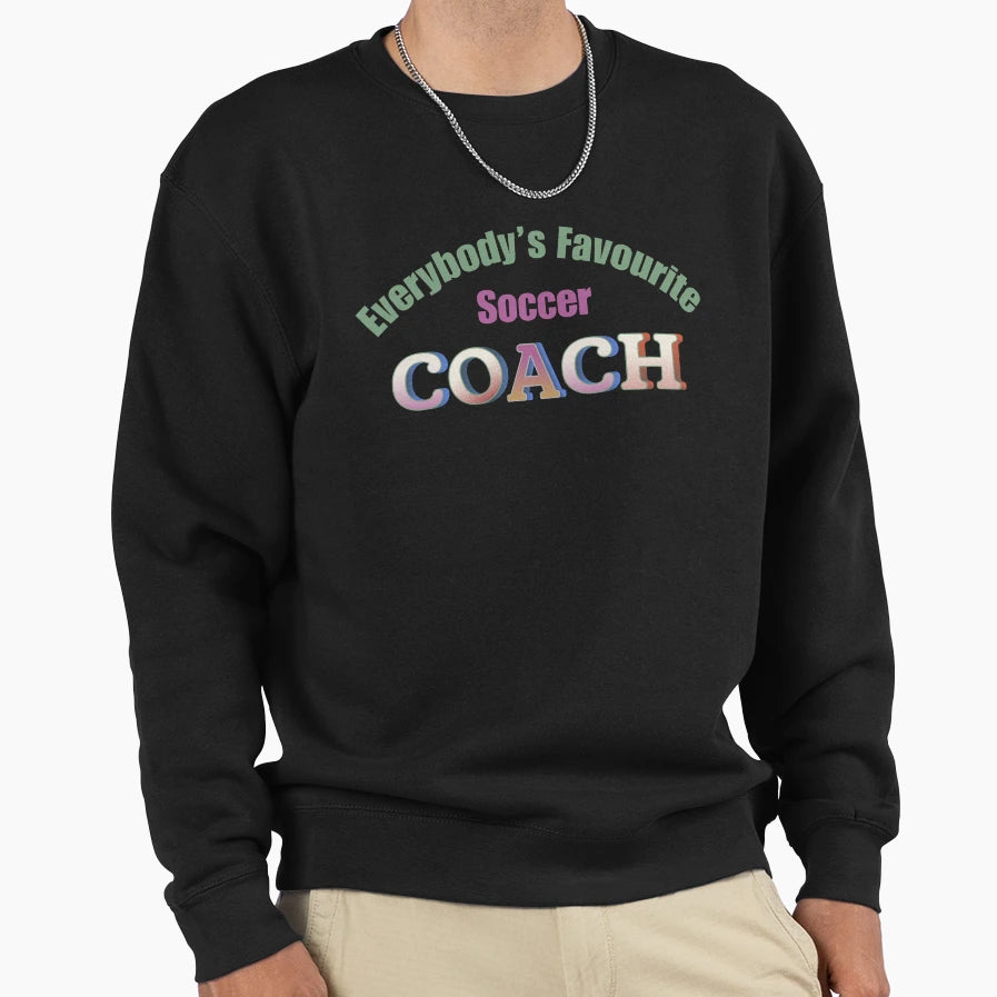 Everybodys Favourite Soccer Coach Sweatshirt - Trendy Graphic for Adults - T-Shirt, Sweatshirt, Hoodie