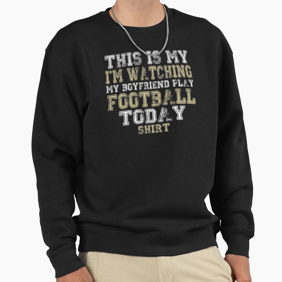 This Is My Im Watching Boyfriend Play Sweatshirt - Graphic Print Unisex - T-Shirt, Sweatshirt, Hoodie
