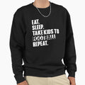 Eat Sleep Take To Repeat Sweatshirt - Fun Novelty Design for Adults - T-Shirt, Sweatshirt, Hoodie