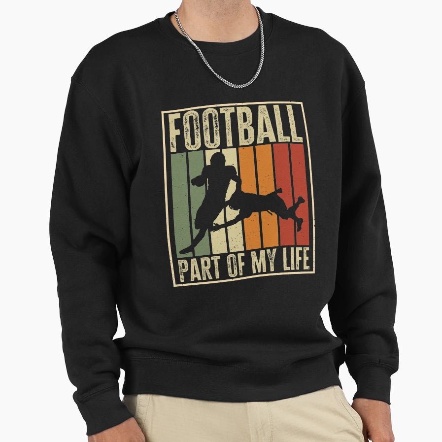 Football Part My Life Funny Sweatshirt - Casual Everyday Wear for Adults - T-Shirt, Sweatshirt, Hoodie