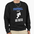 Its Football Thing You Wouldnt Sweatshirt - Casual Everyday Wear Men Women - T-Shirt, Sweatshirt, Hoodie