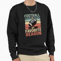 Football Is My Favorite Season Football Sweatshirt - Novelty Apparel Unisex - T-Shirt, Sweatshirt, Hoodie