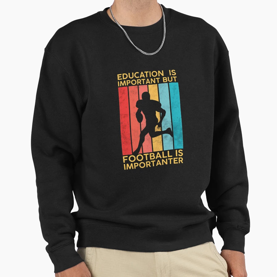 Education Is Important But Football Sweatshirt - Aesthetic Graphic Unisex - T-Shirt, Sweatshirt, Hoodie